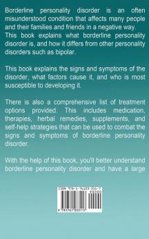 Borderline Personality Disorder: A Complete Guide to the Signs Symptoms and Treatment Methods of Borderline Personality Disorder