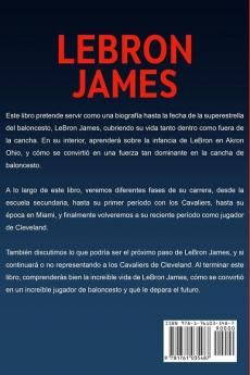 LeBron James: ¡La increíble historia de LeBron James - uno de los jugadores más increíbles del baloncesto!