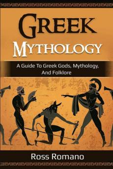 Greek Mythology: A Guide to Greek Gods Mythology and Folklore