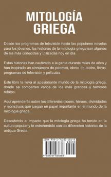 Mitología Griega: ¡Los relatos más grandiosos de la Mitología Griega con sus dioses diosas monstruos héroes y mucho más!