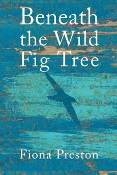 Beneath the Wild Fig Tree