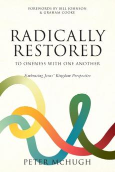 Radically Restored To Oneness With One Another