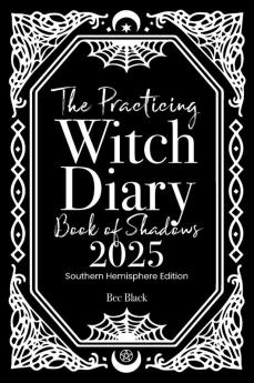 The Practicing Witch Diary - Book of Shadows - 2025 - Southern Hemisphere