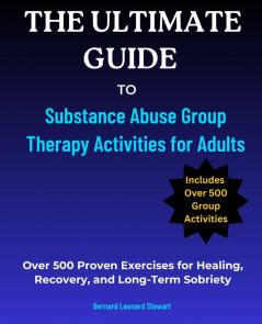 The Ultimate Guide to Substance Abuse Group Therapy Activities for Adults