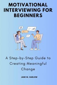Motivational Interviewing for Beginners