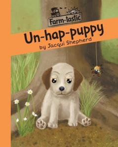 Un-hap-puppy: Fun with words valuable lessons (Farm-Tastic)