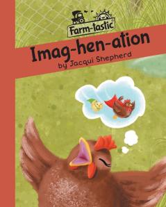 Imag-hen-ation: Fun with words valuable lessons (Farm-Tastic)