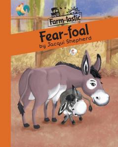 Fear-foal: Fun with words valuable lessons (Farm-Tastic)