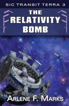 The Relativity Bomb: 3 (Sic Transit Terra)