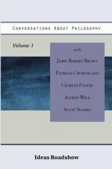 Conversations About Philosophy Volume 1