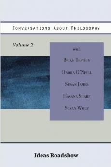 Conversations About Philosophy Volume 2