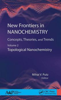 New Frontiers in Nanochemistry: Concepts Theories and Trends