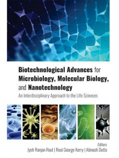 Biotechnological Advances for Microbiology Molecular Biology and Nanotechnology