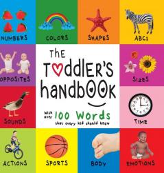 The Toddler's Handbook: Numbers Colors Shapes Sizes ABC Animals Opposites and Sounds with over 100 Words that every Kid should Know (Engage Early Readers: Children's Learning Books)