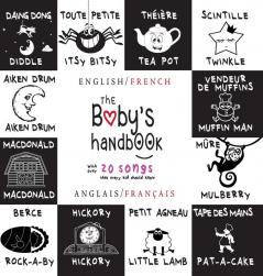 The Baby's Handbook: Bilingual (English / French) (Anglais / Français) 21 Black and White Nursery Rhyme Songs Itsy Bitsy Spider Old MacDonald ... Early Readers: Children's Learning Books