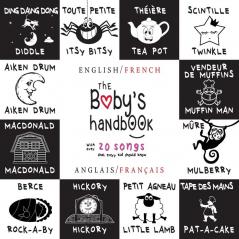 The Baby's Handbook: Bilingual (English / French) (Anglais / Français) 21 Black and White Nursery Rhyme Songs Itsy Bitsy Spider Old MacDonald ... Early Readers: Children's Learning Books