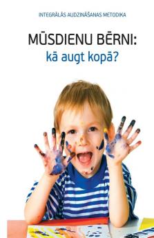 MŪSDIENU BĒRNI - kā augt kopā? (Latvian Edition)