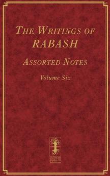 The Writings of RABASH - Assorted Notes - Volume Six