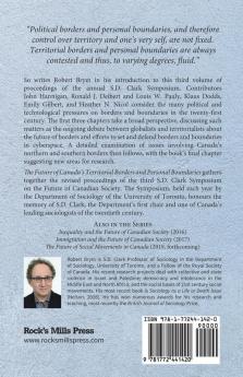 The Future of Canada's Territorial Borders and Personal Boundaries: Proceedings of the Third S.D. Clark Symposium on the Future of Canadian Society