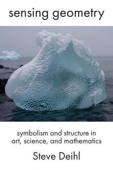 Sensing Geometry: Symbolism and Structure in Art Science and Mathematics