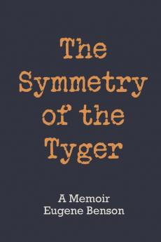 The Symmetry of the Tyger: A Memoir