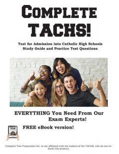 Complete TACHS!: Test for Admission into Catholic HIgh School Study Guide and Practice Test Questions