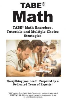 TABE Math: TABE(R) Math Exercises Tutorials and Multiple Choice Strategies