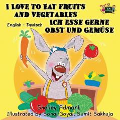 I Love to Eat Fruits and Vegetables Ich esse gerne Obst und Gemüse