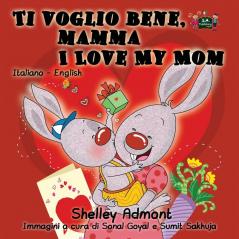 Ti voglio bene mamma I Love My Mom