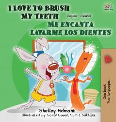 I Love to Brush My Teeth - Me encanta lavarme los dientes: English Spanish Bilingual Edition (English Spanish Bilingual Collection)