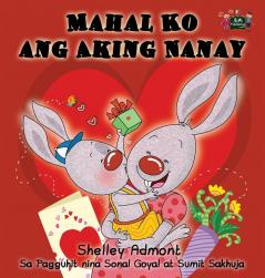 Mahal Ko ang Aking Nanay: I Love My Mom (Tagalog Edition) (Tagalog Bedtime Collection)