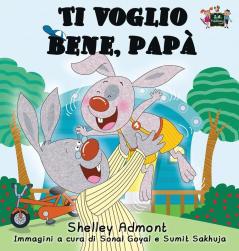 Ti voglio bene papà: I Love My Dad (Italian Edition) (Italian Bedtime Collection)