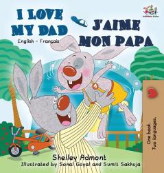 I Love My Dad J'aime mon papa (English French Bilingual Collection)