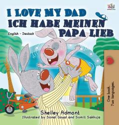 I Love My Dad Ich habe meinen Papa lieb: English German Bilingual Book (English German Bilingual Collection)