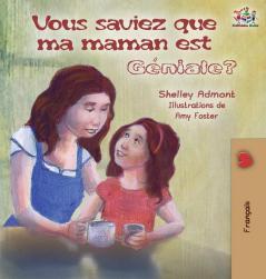 Vous saviez que ma maman est géniale?: Did You Know My Mom is Awesome? (French Edition) (French Bedtime Collection)