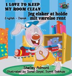 I Love to Keep My Room Clean: English Danish Bilingual Edition (English Danish Bilingual Collection)