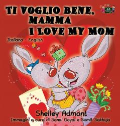 Ti voglio bene mamma I Love My Mom: Italian English Bilingual Edition (Italian English Bilingual Collection)