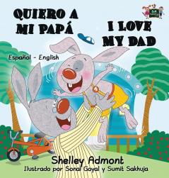 Quiero a mi Papá I Love My Dad: Spanish English Bilingual Book (Spanish English Bilingual Collection)