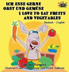 Ich esse gerne Obst und Gemüse I Love to Eat Fruits and Vegetables: German English Bilingual Edition (German English Bilingual Collection)