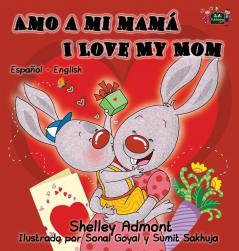 Amo a mi mamá I Love My Mom: Spanish English Bilingual Edition (Spanish English Bilingual Collection)