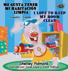 Me gusta tener mi habitación limpia I Love to Keep My Room Clean: Spanish English Bilingual Book (Spanish English Bilingual Collection)