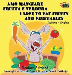 Amo mangiare frutta e verdura I Love to Eat Fruits and Vegetables: Italian English Bilingual Edition (Italian English Bilingual Collection)