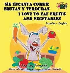 Me Encanta Comer Frutas y Verduras - I Love to Eat Fruits and Vegetables: Spanish English Bilingual Edition (Spanish English Bilingual Collection)