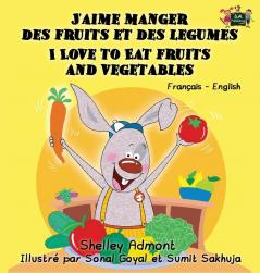 J'aime manger des fruits et des legumes I Love to Eat Fruits and Vegetables: French English Bilingual Edition (French English Bilingual Collection)