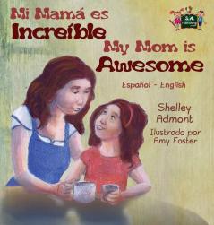 My Mom is Awesome: Spanish English Bilingual Edition (Spanish English Bilingual Collection)