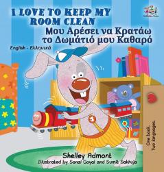 I Love to Keep My Room Clean: English Greek Bilingual Edition (English Greek Bilingual Collection)