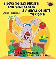 I Love to Eat Fruits and Vegetables: English Ukrainian Bilingual Edition (English Ukrainian Bilingual Collection)