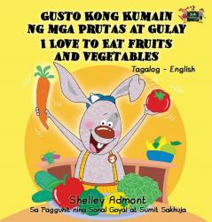 I Love to Eat Fruits and Vegetables: Tagalog English Bilingual Edition (Tagalog English Bilingual Collection)