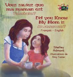 Vous saviez que ma maman est genial ? Did You Know My Mom is Awesome?: French English Bilingual Edition (French English Bilingual Collection)