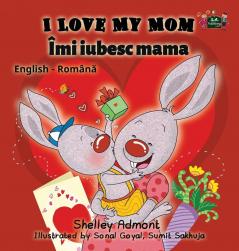 I Love My Mom: English Romanian Bilingual Edition (English Romanian Bilingual Collection)